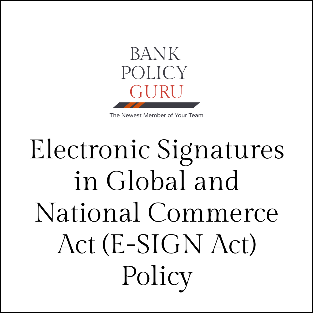 Electronic Signatures in Global and National Commerce Act (E-SIGN Act) Policy – 15 Pages – 3300 Words