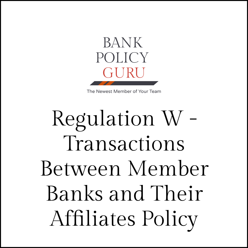 Regulation W – Transactions Between Member Banks and Their Affiliates Policy – 19 Pages – 3900 Words