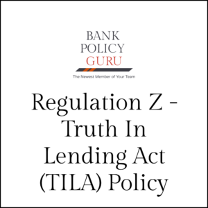 Regulation Z -Truth In Lending Act (TILA) Policy